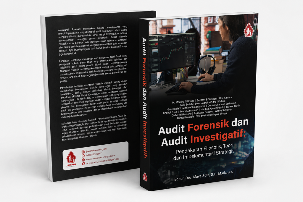 AUDIT FORENSIK DAN AUDIT INVESTIGATIF: Pendekatan Filosofis, Teori dan Implementasi Strategis 