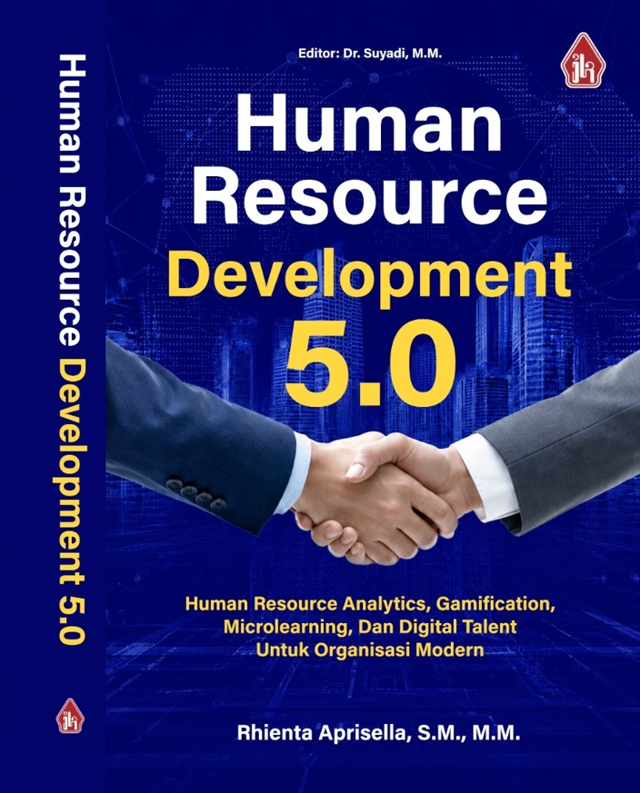 Human Resource Development 5.0:Human Resource Analytics, Gamification, Microlearning, dan Digital Talent untuk Organisasi Modern